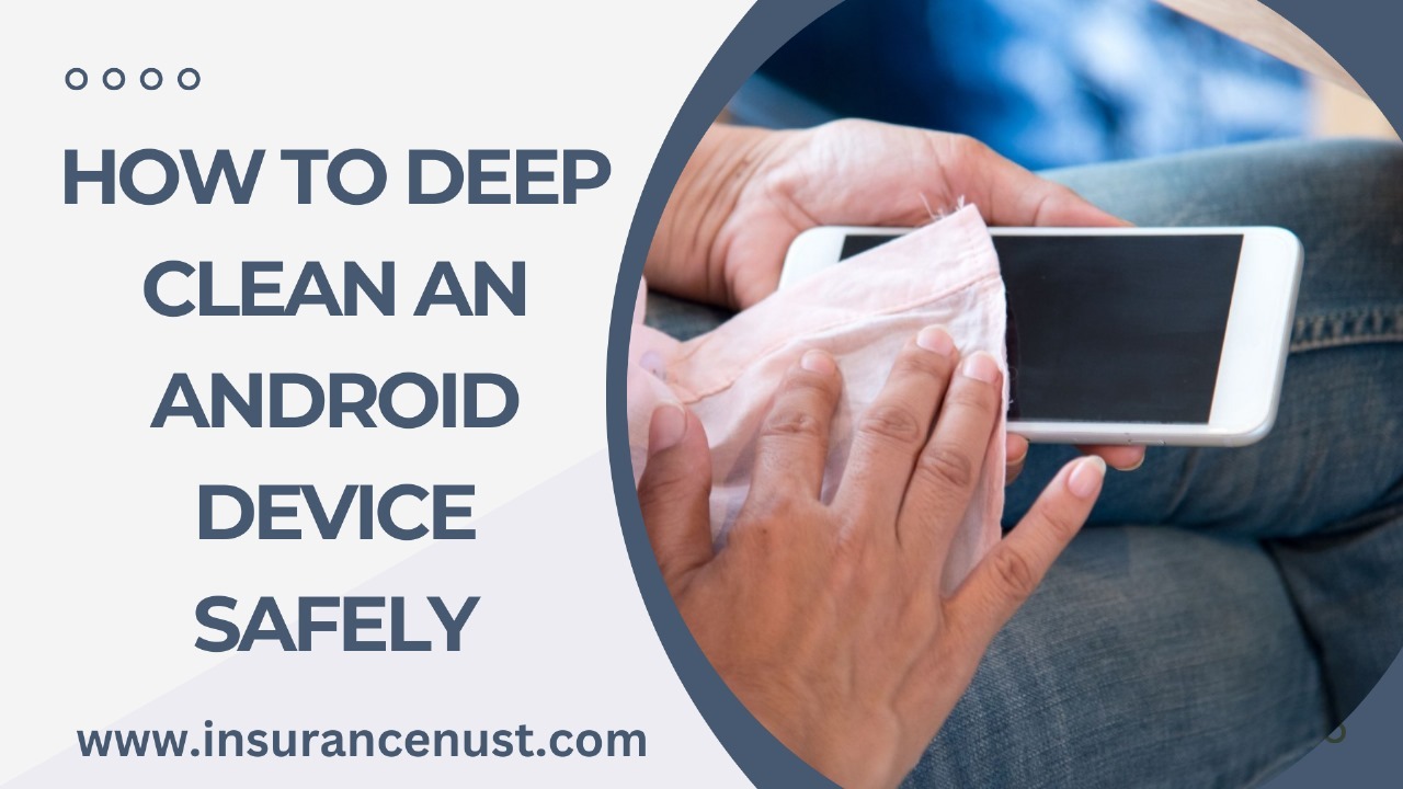 How To Deep Clean An Android Device Safely