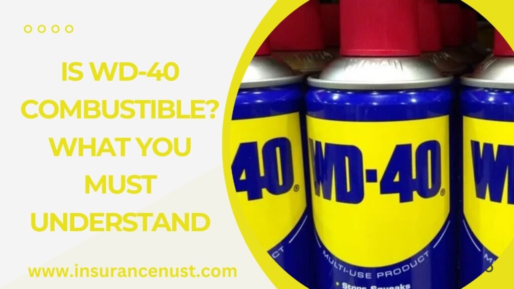 Is WD-40 Combustible? What You Must Understand